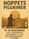Hoppets pilgrimer 14-16 november plats: Åkerögården Åldersgräns 18-35 år Sista anmälningsdag:20 oktober